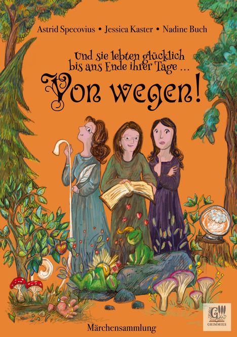Titel: "Und sie lebten glücklich bis ans Ende ihrer Tage... Von wegen!" Märchensammlung. Drei Frauen, fröhliches Märchenmotiv.