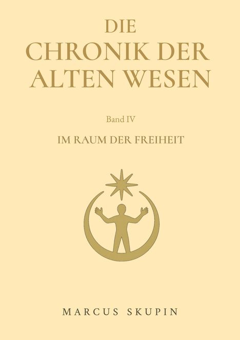 „Die Chronik der Alten Wesen. Band IV. Im Raum der Freiheit. Marcus Skupin.“ Illustration: Mensch unter Stern und Halbkreis.
