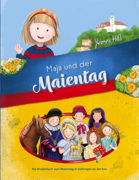 "Maja und der Maientag", Yvonne Heß. Kinderbuch über Maientag in Vaihingen. Illustration mit Kindern, Blumen, Pferd, Burg.