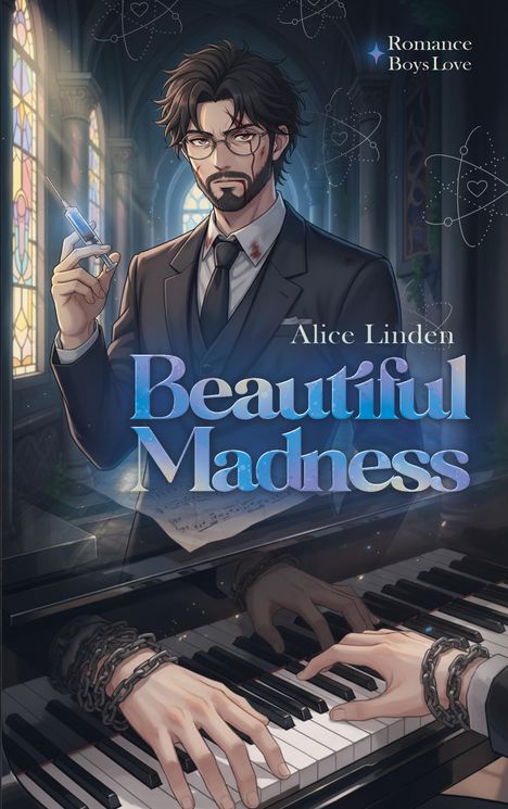 "Beautiful Madness", "Alice Linden", "Romance Boys Love". Ein Mann mit Brille hält eine Spritze neben einem Klavier.