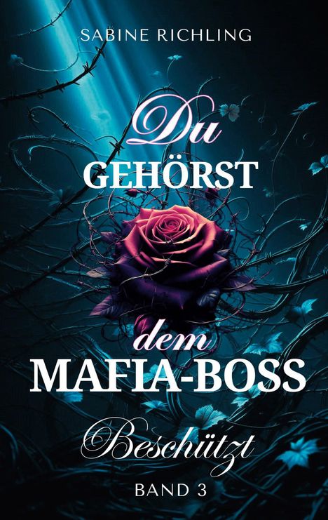 „Du gehörst dem Mafia-Boss Beschützt Band 3.“ Illustration zeigt eine violette Rose in Dornen.