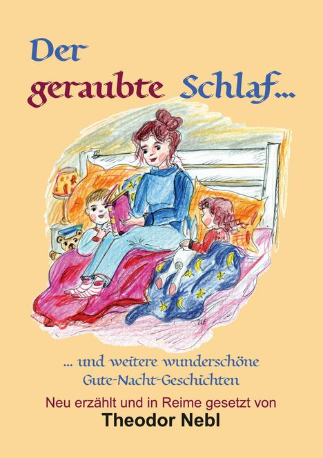 "Der geraubte Schlaf... und weitere wunderschöne Gute-Nacht-Geschichten. Neu erzählt und in Reime gesetzt von Theodor Nebl." Illustration: Eine Frau liest zwei Kindern im Bett vor.