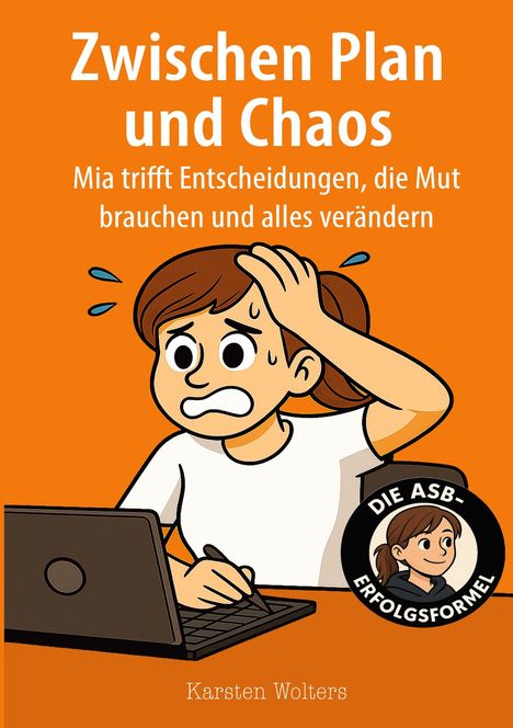 „Zwischen Plan und Chaos. Mia trifft Entscheidungen, die Mut brauchen und alles verändern.“ Zeichnung eines gestressten Mädchens am Laptop.