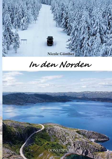 "Nicole Günther, In den Norden, DONVENTURE." Winterliche Straße im Wald oben, unten Küstenlandschaft mit Meer und Bergen.