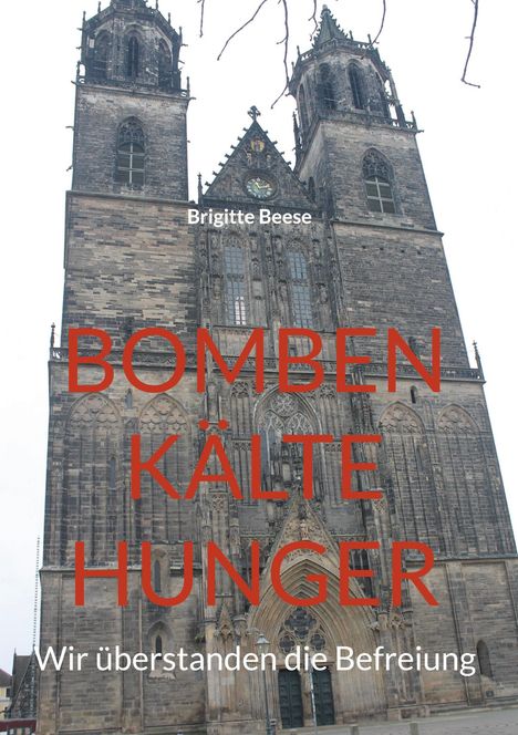 Texte: "Brigitte Beese", "BOMBEN KÄLTE HUNGER", "Wir überstanden die Befreiung". Bild einer imposanten gotischen Kathedrale.