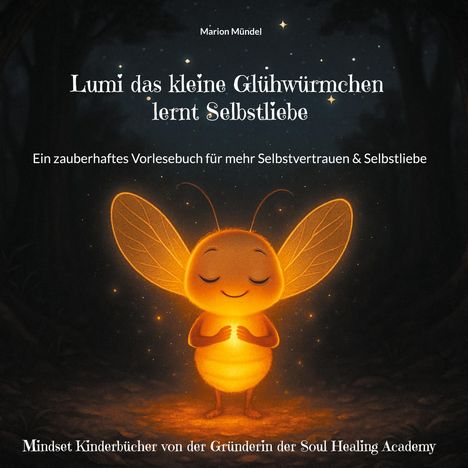 "Lumi das kleine Glühwürmchen lernt Selbstliebe" steht oben. Ein lächelndes, leuchtendes Glühwürmchen hält die Hände vor der Brust.