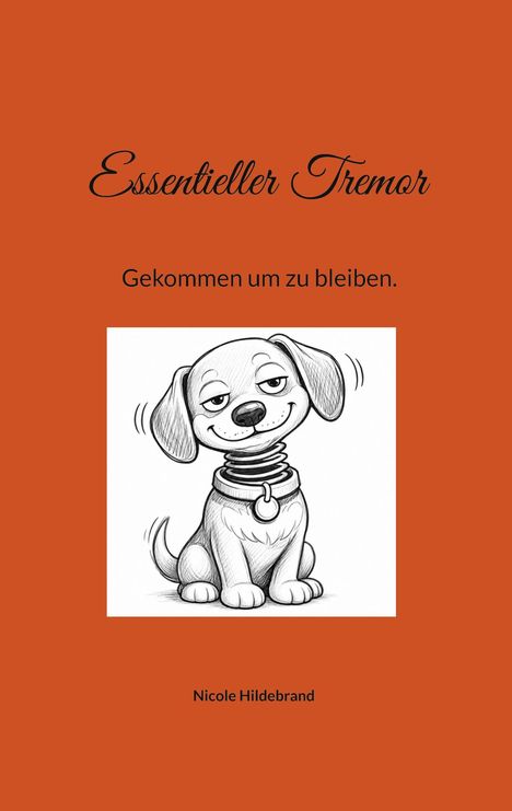 "Essentieller Tremor. Gekommen um zu bleiben. Nicole Hildebrand." Darunter eine Illustration eines lächelnden Hundes.