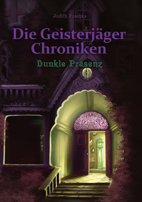 „Die Geisterjäger Chroniken: Dunkle Präsenz“. Illustration eines düsteren Hauses mit geöffneter Tür und grünlicher Beleuchtung.