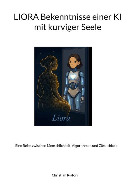 Titel: "LIORA Bekenntnisse einer KI mit kurviger Seele". Illustration: KI-Frau mit leuchtendem Herz sieht Silhouette an.