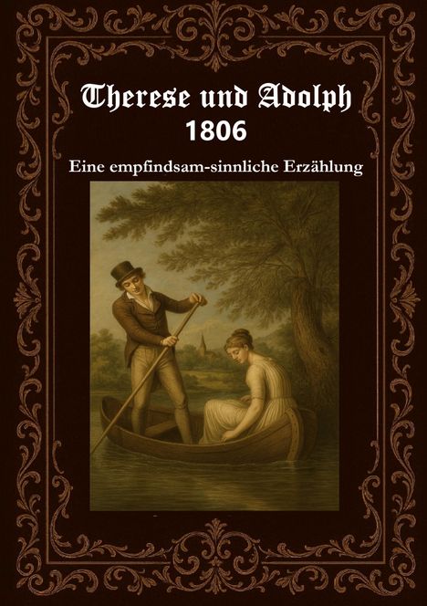 Text: "Therese und Adolph 1806. Eine empfindsam-sinnliche Erzählung." Illustration: Paar rudert Boot unter Baum.