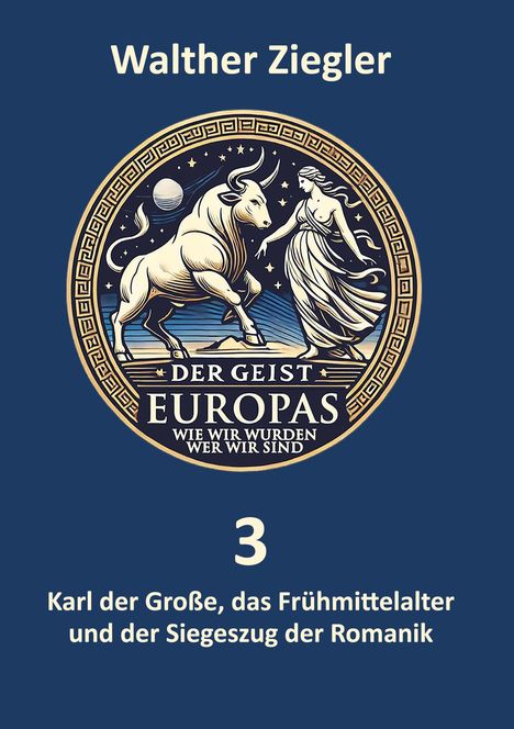 Walther Ziegler. Der Geist Europas: Karl der Große. Illustration: Stier und Frau in antikem Stil.