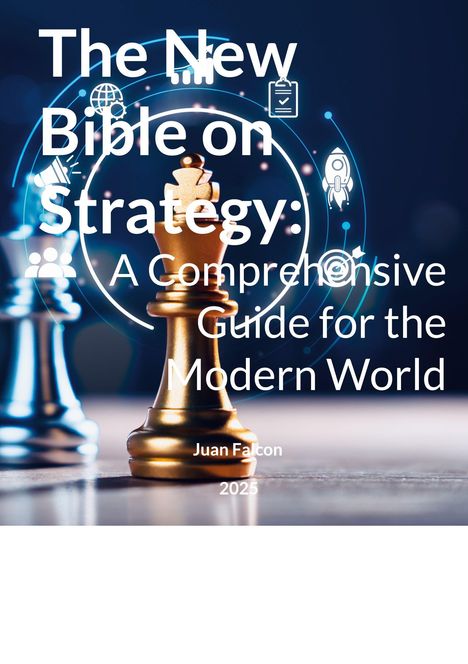 „The New Bible on Strategy: A Comprehensive Guide for the Modern World“ von Juan Falcon, 2025. Schachfigur, Symbole.