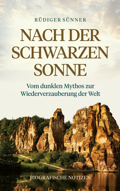 Text: "Rüdiger Sünner. Nach der schwarzen Sonne. Vom dunklen Mythos zur Wiederverzauberung der Welt. Biografische Notizen." Im Hintergrund sind beeindruckende Felsformationen und ein ruhiger See zu erkennen.