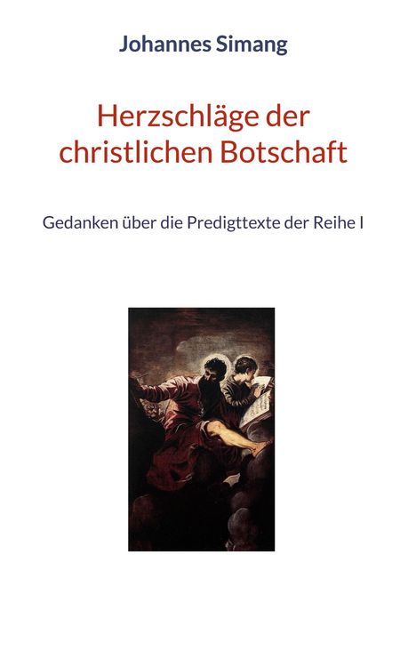 "Johannes Simang. Herzschläge der christlichen Botschaft. Gedanken über die Predigttexte der Reihe I." Darunter ein Gemälde.