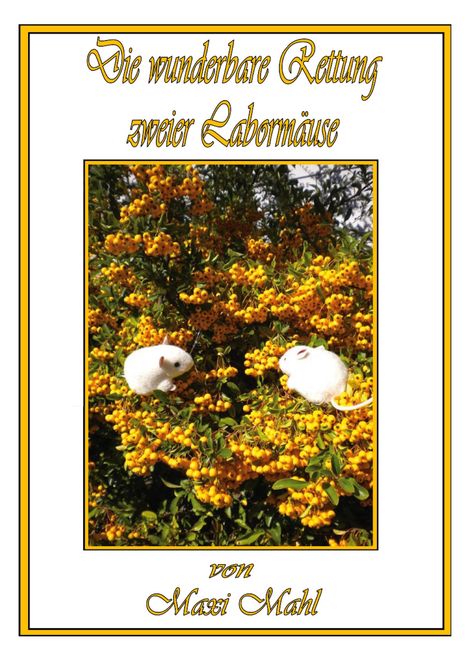 "Die wunderbare Rettung zweier Labormäuse" von Maxi Mahl. Zwei weiße Mäuse sitzen in einem Strauch mit gelben Beeren.