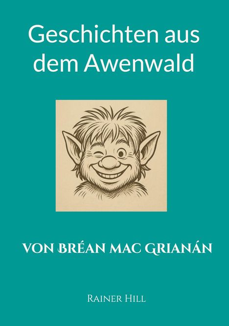 „Geschichten aus dem Awenwald“, „Von Bréan Mac Grianán“. Illustration eines lächelnden Wesens mit spitzen Ohren.