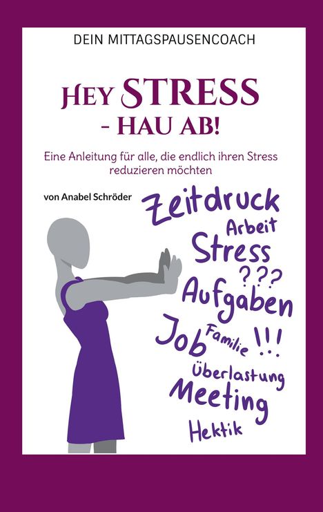 Titel: "HEY STRESS - HAU AB! Dein Mittagspausencoach". Figur streckt Arme aus zu stressbezogenen Wörtern.