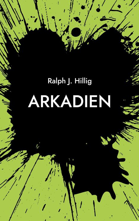 Ralph J. Hillig: Arkadien, Buch