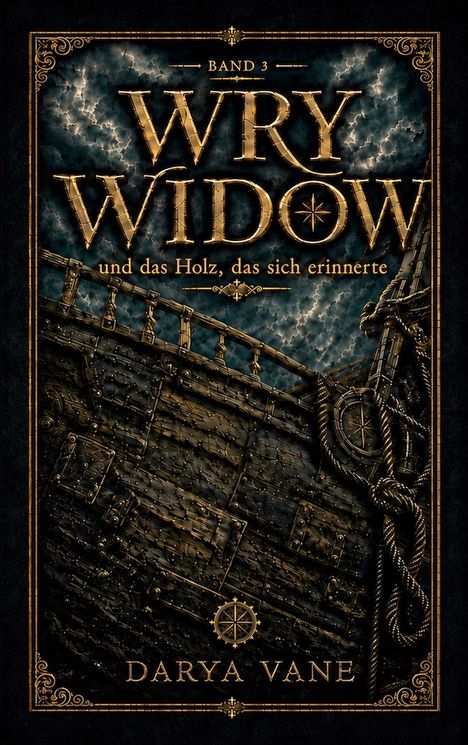 „Wry Widow und das Holz, das sich erinnerte“, Band 3 von Darya Vane. Dunkles Schiffsdeck und Seile, stürmischer Himmel.