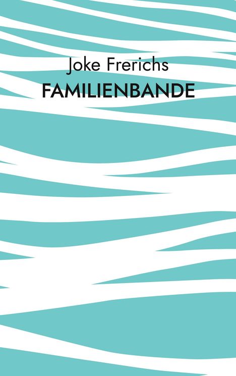 "Joke Frerichs, FAMILIENBANDE." Illustration mit türkis-weißen Wellenstreifen.