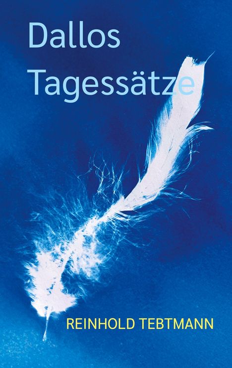 "Dallos Tagessätze" in hellblauer Schrift, "REINHOLD TEBTMANN" in gelber Schrift, weiße Feder auf dunkelblauem Hintergrund.