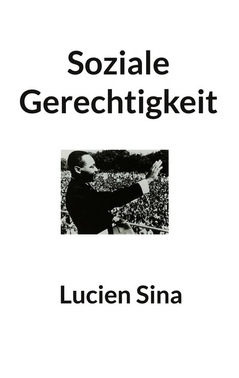 "**Soziale Gerechtigkeit**" steht oben, darunter ein Schwarzweißfoto einer Ansprache vor einer großen Menschenmenge, unten "Lucien Sina".