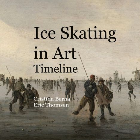 Text: "Ice Skating in Art Timeline. Cristina Berna Eric Thomsen." Illustration: Menschen beim Schlittschuhlaufen auf gefrorenem See.