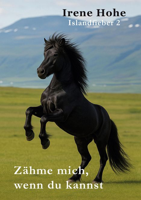 Oben: "Irene Hohe Islandfieber 2". Unten: "Zähme mich, wenn du kannst". Ein schwarzes Pferd auf grüner Wiese.