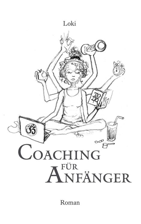 „Coaching für Anfänger“ steht unter einem sitzenden Menschen mit sechs Armen, der verschiedene Objekte hält.
