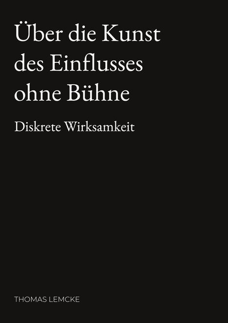 „Über die Kunst des Einflusses ohne Bühne. Diskrete Wirksamkeit. Thomas Lemcke.“ Weißer Text auf schwarzem Hintergrund.