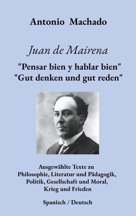 Text: Antonio Machado, Juan de Mairena, "Gut denken und gut reden", Ausgewählte Texte... Spanisch/Deutsch. Schwarz-weiß Porträtfoto eines Mannes.