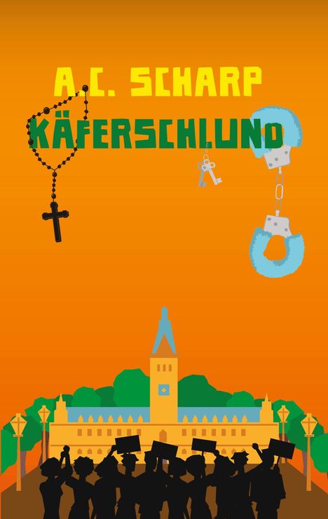 Text: „A.C. Scharp“, „Käferschlund“. Oben ein Kreuz und Handschellen; unten ein protestierender Schattenriss vor einem Gebäude.