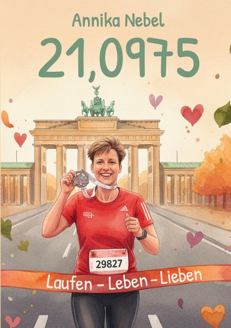 Annika Nebel, 21,0975, Laufen - Leben - Lieben. Illustration einer Frau mit Medaille vor dem Brandenburger Tor.