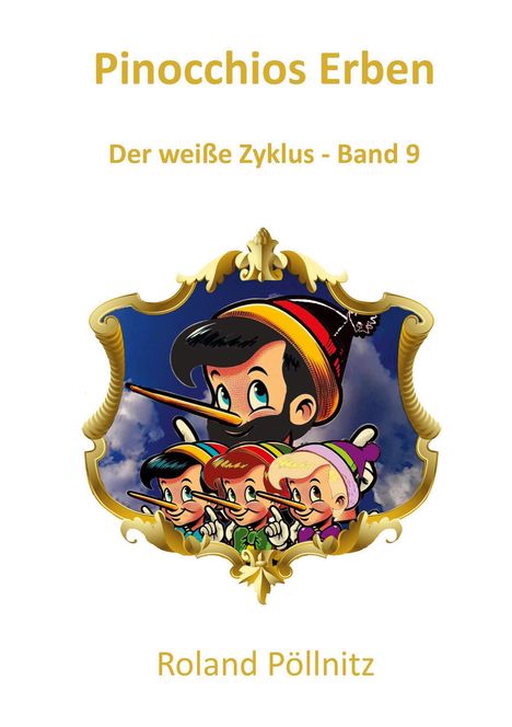 "Pinocchios Erben. Der weiße Zyklus - Band 9. Roland Pöllnitz." Illustration: Pinocchio-Figuren mit langen Nasen.