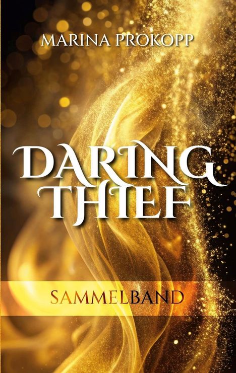 „DARING THIEF“ oben „MARINA PROKOPP“, darunter „SAMMELBAND“. Goldene, funkelnde Wirbel und Lichter.