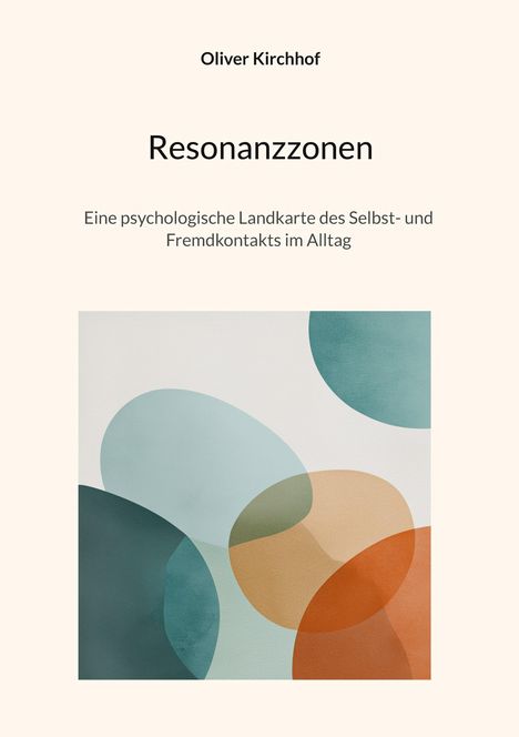 Oliver Kirchhof, Resonanzzonen. Eine psychologische Landkarte des Selbst- und Fremdkontakts im Alltag. Abstrakte Kreise.