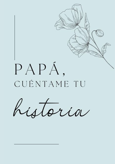 Text: "Papá, cuéntame tu historia". Illustration von zwei zarten Blumen auf hellblauem Hintergrund.