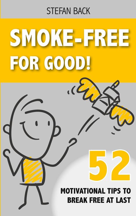 "SMOKE-FREE FOR GOOD! 52 MOTIVATIONAL TIPS TO BREAK FREE AT LAST." Illustration: Eine Figur jubelt einer fliegenden Zigarette nach.