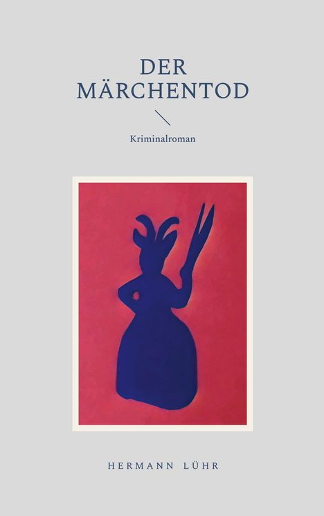 Text: "Der Märchentod. Kriminalroman. Hermann Lühr." Illustration: Blaue Silhouette einer Figur mit Schere auf rotem Grund.