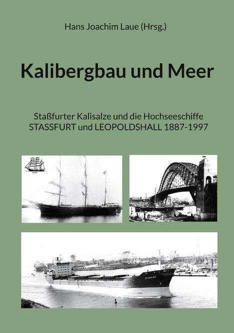 Text: "Kalibergbau und Meer", "Staßfurter Kalisalze und die Hochseeschiffe STASSFURT und LEOPOLDSHALL 1887-1997". Drei historische Fotos.