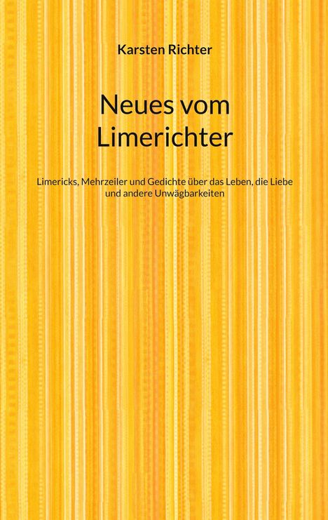 "Neues vom Limerichter" von Karsten Richter; Limericks über das Leben. Hintergrund mit gelb-orangenen Streifen.