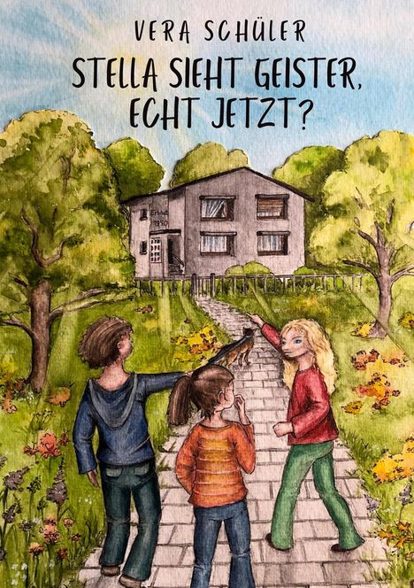 Illustration von drei Kindern vor einem Haus. Text: "Vera Schüler. Stella sieht Geister, echt jetzt?"