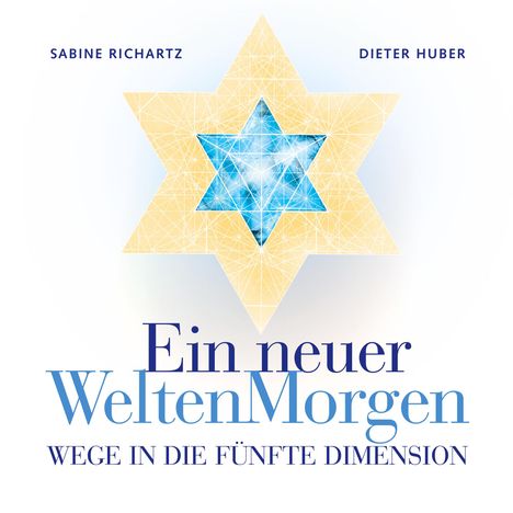 Text: "Ein neuer WeltenMorgen" und "Wege in die fünfte Dimension". Gelb-blaues sechszackiges Sternlogo in der Mitte.