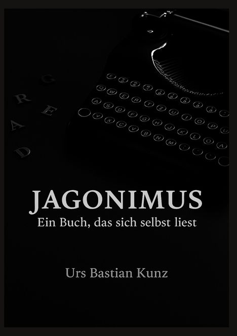 Text: "JAGONIMUS - Ein Buch, das sich selbst liest" von Urs Bastian Kunz. Im Hintergrund eine Schreibmaschine.