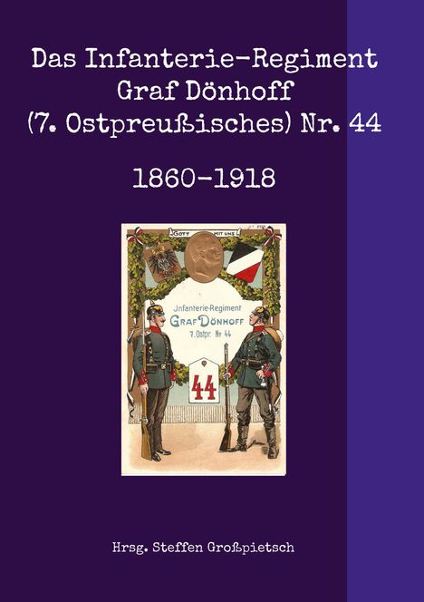 "Das Infanterie-Regiment Graf Dönhoff (7. Ostpreußisches) Nr. 44, 1860-1918." Illustration von zwei Soldaten.