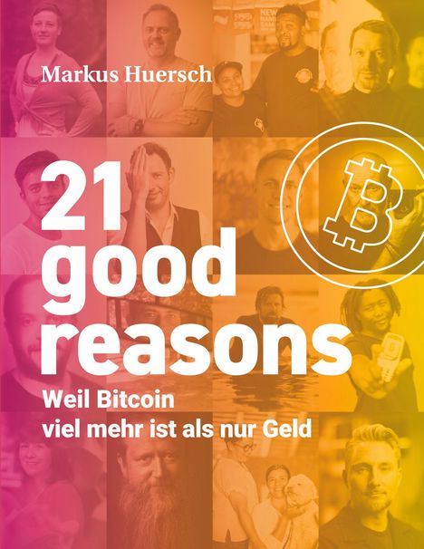 Ein Buchcover mit Text: "Markus Huersch, 21 good reasons. Weil Bitcoin viel mehr ist als nur Geld." Menschen hinter farbigem Filter.