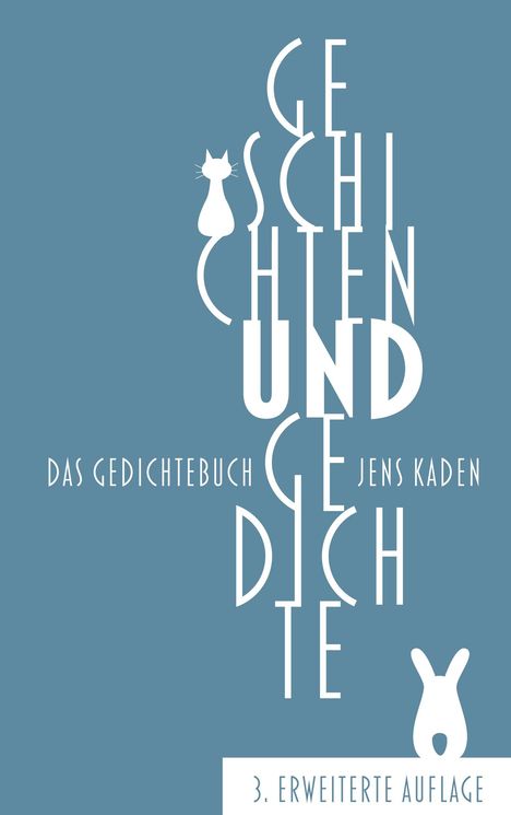 "Geschichten und Gedichte", "Das Gedichtebuch", "Jens Kaden", "3. erweiterte Auflage". Katze und Hase als Silhouetten.