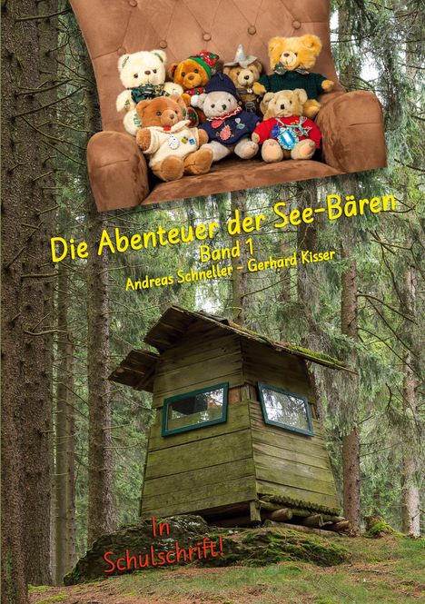 Der Text „Die Abenteuer der See-Bären, Band 1, Andreas Schneller - Gerhard Kisser, In Schulschrift!“ ist gelb und rot. Ein brauner Sessel mit Teddybären oben, ein Hochsitz unten im Wald.