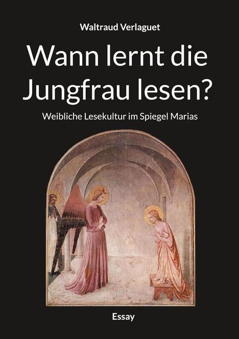 Text: "Wann lernt die Jungfrau lesen? Weibliche Lesekultur im Spiegel Marias." Eine religiöse Illustration mit zwei Figuren.