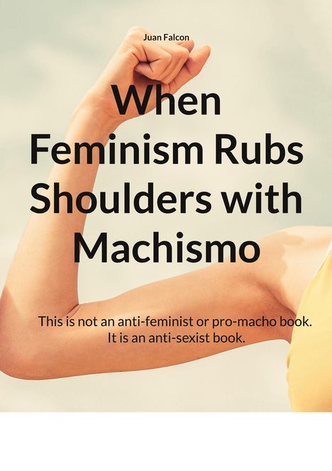 Buchtitel: When Feminism Rubs Shoulders with Machismo, Autor: Juan Falcon. Ein erhobener Arm in Fausthaltung.